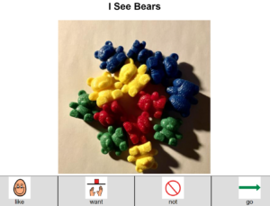 Title of story: I like bears green, red, yellow, and blue toy bears; visual and words for like, want, not, go on the bottom of the page