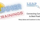 Summer Trainings LEAP Connect Connecting Curriculum to best practices Many dates and locations to choose from