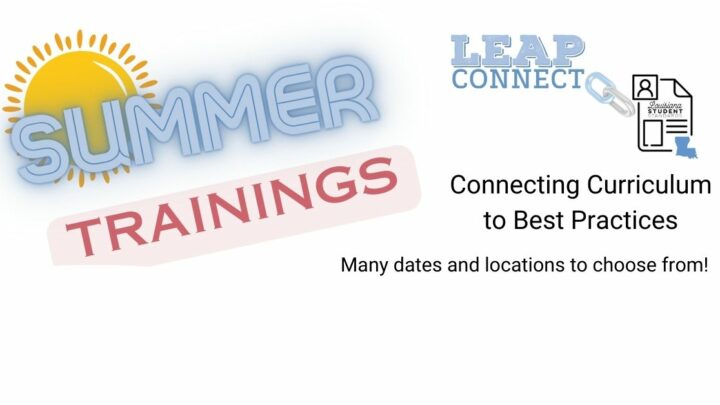 Summer Trainings LEAP Connect Connecting Curriculum to best practices Many dates and locations to choose from